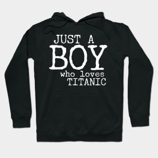 Just a boy who loves Titanic Hoodie